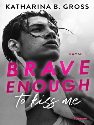 cover image of Brave enough to kiss me. Florian & Tobias
